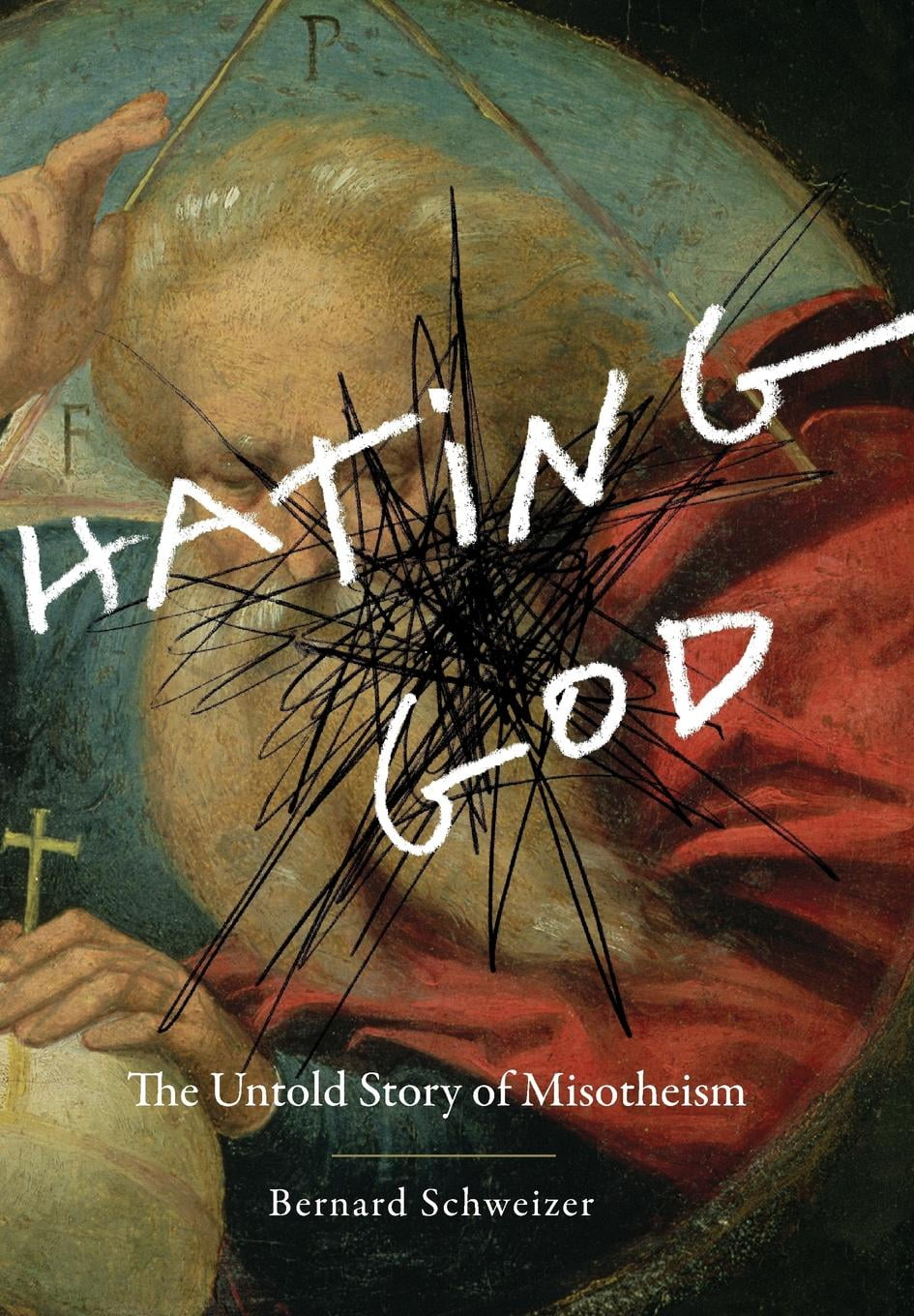 hating god the untold story of misotheism